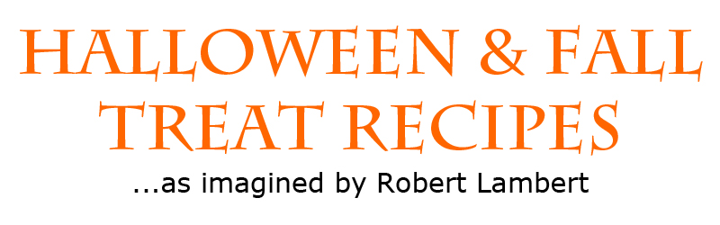 Robert Lambert Halloween Recipes and Fall Treats